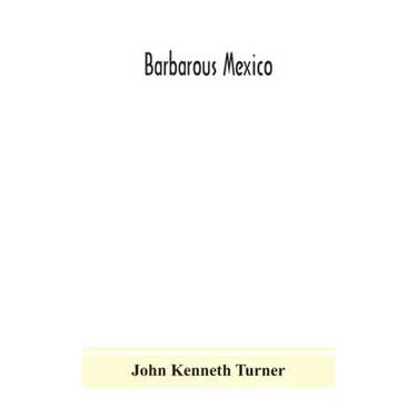 Barbarous Mexico