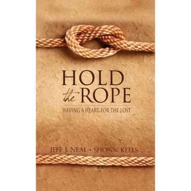 Hold the Rope: Having a Heart for the Lost
