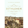 Bethlehem: Biography of a Town