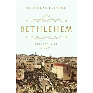 Bethlehem: Biography of a Town