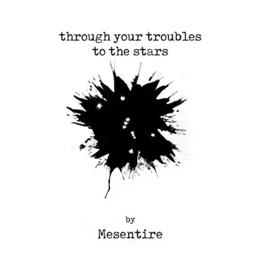 Through Your Troubles To The Stars: Mesentire