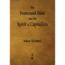 The Protestant Ethic and the Spirit of Capitalism