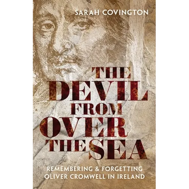 The Devil from Over the Sea: Remembering and Forgetting Oliver Cromwell in Ireland