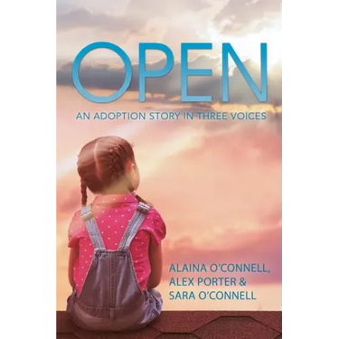 Open: An Adoption Story in Three Voices