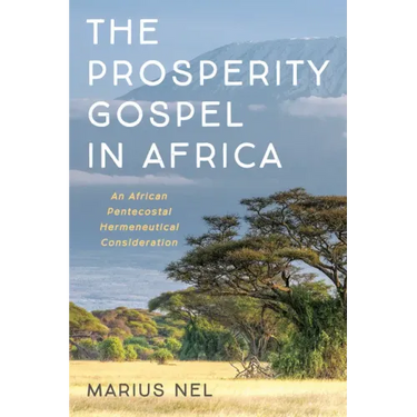 The Prosperity Gospel in Africa: An African Pentecostal Hermeneutical Consideration