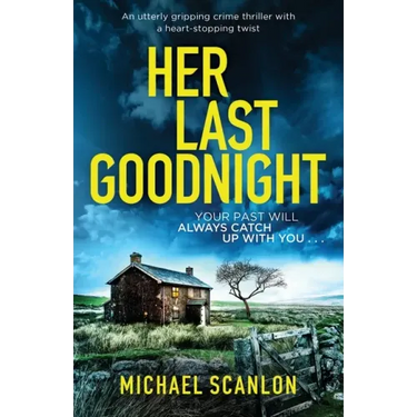 Her Last Goodnight: An utterly gripping crime thriller with a heart-stopping twist
