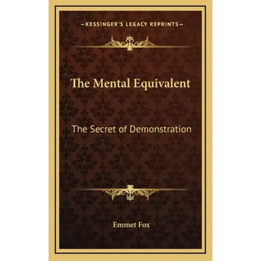 The Mental Equivalent: The Secret of Demonstration