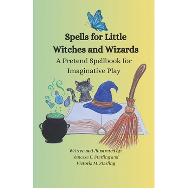 Spells for Little Witches and Wizards: A Pretend Spellbook for Imaginative Play
