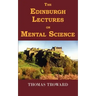 The Edinburgh Lectures on Mental Science