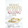 Being Married To You Is Killing Me