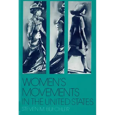 Women's Movements in the United States: Woman Suffrage, Equal Rights, and Beyond