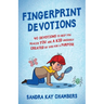 Fingerprint Devotions: 40 Devotions to Help You Realize You Are a Kid Uniquely Created by God for a Purpose