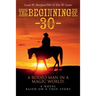 The Beginning of --30--: A Rodeo Man in a Magic World, a novel based on a true story