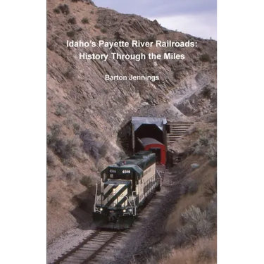 Idaho's Payette River Railroads: History Through the Miles