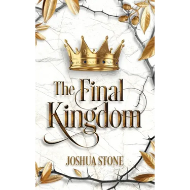 The Final Kingdom: The kingdom that will put an end to all others, and it itself shall stand forever.
