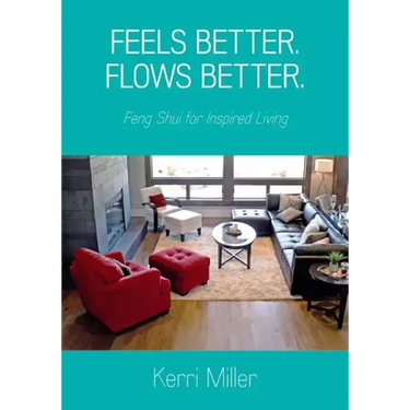 Feels Better. Flows Better. Feng Shui for Inspired Living