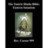 The Tantric Hindu Bible: Eastern Satanism