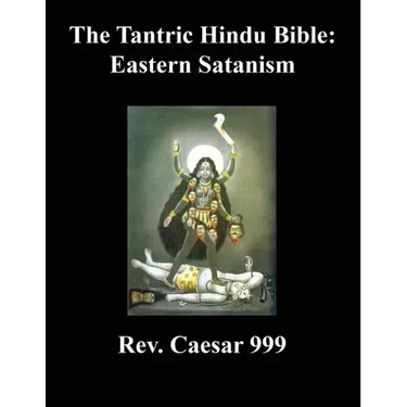 The Tantric Hindu Bible: Eastern Satanism