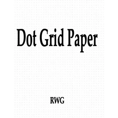 Dot Grid Paper: 150 Pages 8.5" X 11"