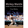 Mickey Mantle: Inside and Outside the Lines