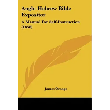 Anglo-Hebrew Bible Expositor: A Manual for Self-Instruction (1858)