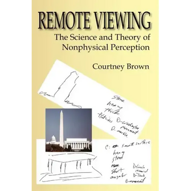 Remote Viewing: The Science and Theory of Nonphysical Perception