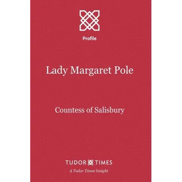 Lady Margaret Pole: Countess of Salisbury
