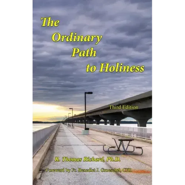 The Ordinary Path to Holiness: The treasure of Catholic spirituality re-presented for our times
