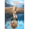 Dominate or Be Dominated: Be the Winner