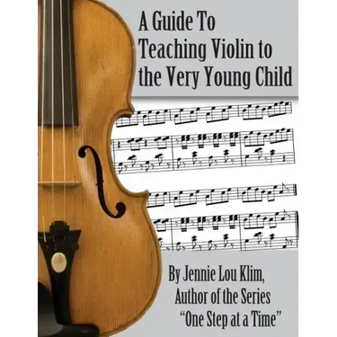 A Guide to Teaching Violin to the Very Young Child: An Alternate Approach