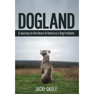 Dogland: A Journey to the Heart of America's Dog Problem