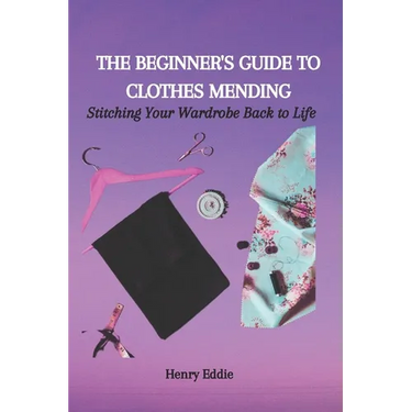 The Beginner's Guide to Clothes Mending: Stitching Your Wardrobe Back to Life