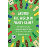 Around the World in Eighty Games: From Tarot to Tic-Tac-Toe, Catan to Chutes and Ladders, a Mathematician Unlocks the Secrets of the World's Greatest