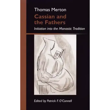 Cassian and the Fathers: Initiation Into the Monastic Tradition
