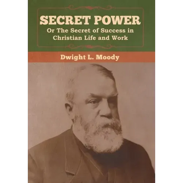 Secret Power or The Secret of Success in Christian Life and Work