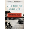 Village of Secrets: Defying the Nazis in Vichy France