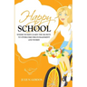 Happy School: Where Women Learn the Secrets to Overcoming Discouragement and Worry