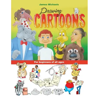 James Michaels Drawing Cartoons: For beginners of all ages