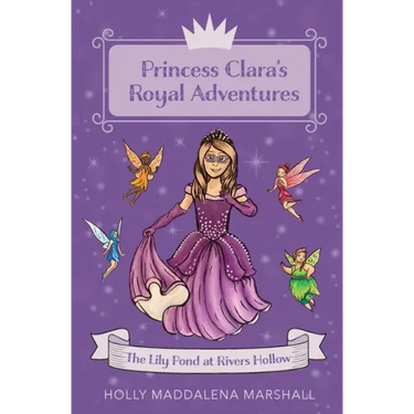 Princess Clara's Royal Adventure: At the Lily Pond in Rivers Hollow