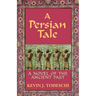 A Persian Tale: A Novel of the Ancient Past