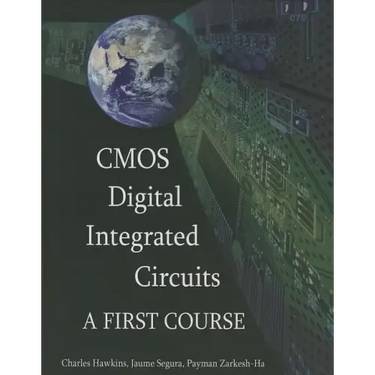 CMOS Digital Integrated Circuits: A First Course