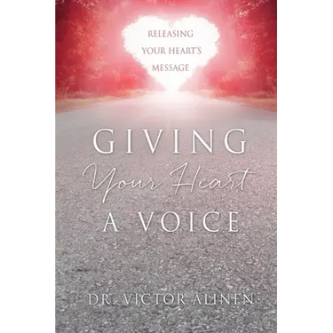 Giving Your Heart a Voice: Releasing Your Heart's Message