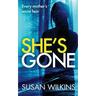 She's Gone: A gripping psychological thriller