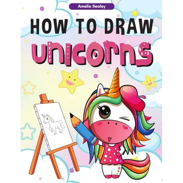 How to Draw Unicorns: : A Step-by-Step Drawing and Activity Book for Kids, How to Draw a Unicorn In a Simple and Fun Way