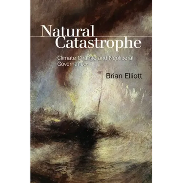 Natural Catastrophe: Climate Change and Neoliberal Governance