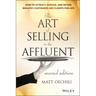 The Art of Selling to the Affluent: How to Attract, Service, and Retain Wealthy Customers and Clients for Life