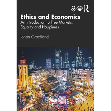 Ethics and Economics: An Introduction to Free Markets, Equality and Happiness
