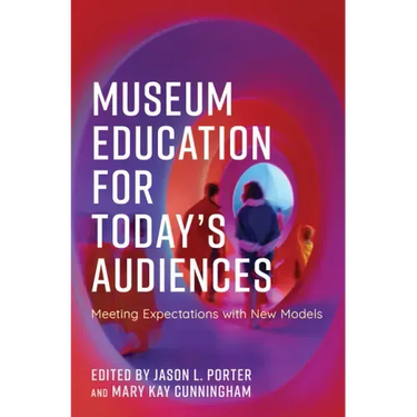 Museum Education for Today's Audiences: Meeting Expectations with New Models