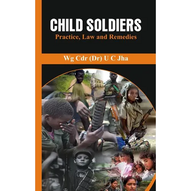 Child Soldiers: Practice, Law and Remedies