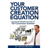 Your Customer Creation Equation: Unexpected Website Formulas of the Conversion Scientist TM
